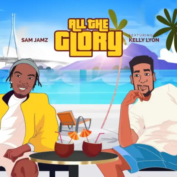 Sam Jamz - All The Glory (Ft. Kelly Lyon)